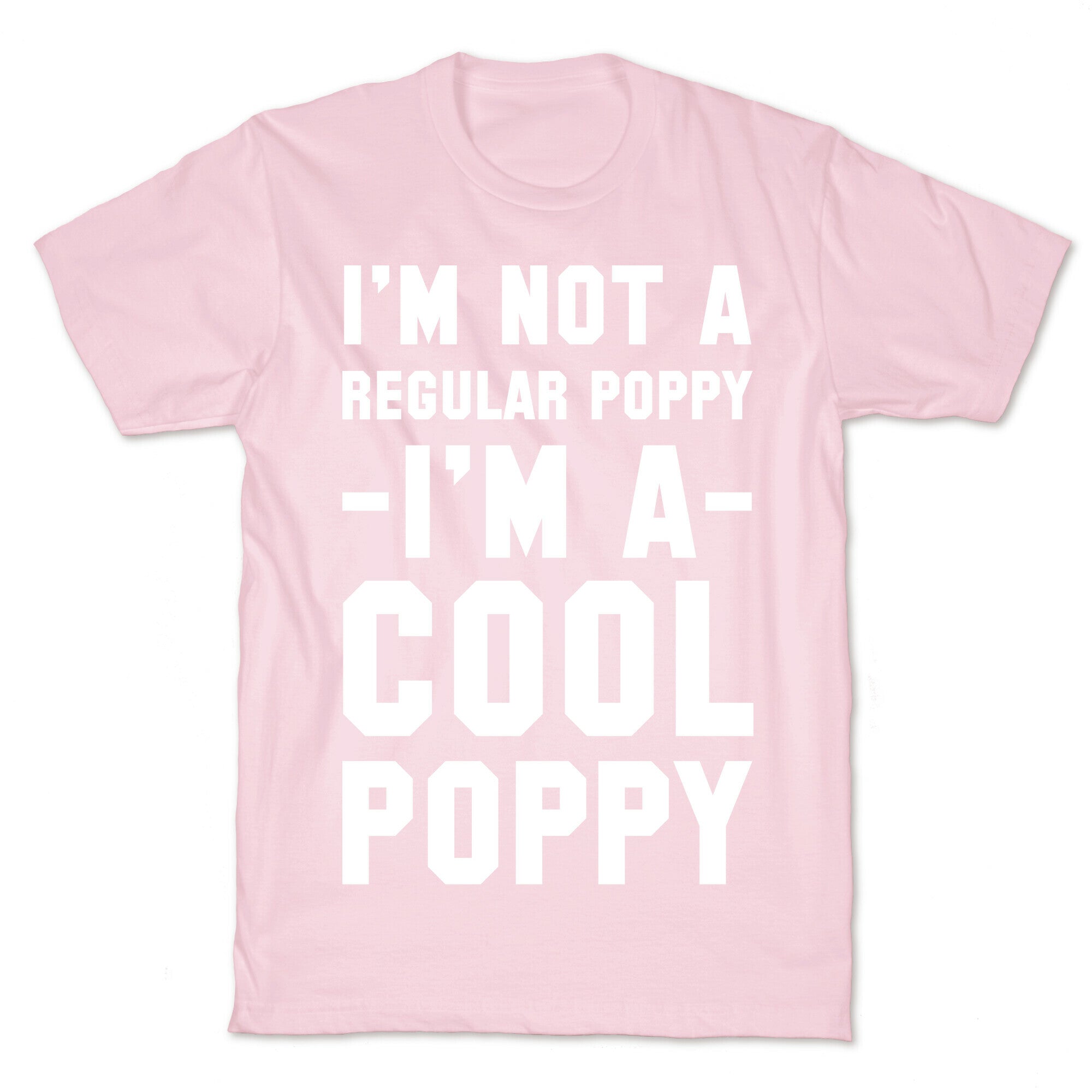 I'm Not A Regular Poppy I'm a Cool Poppy T-Shirt